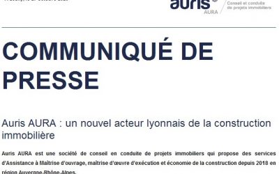 COMMUNIQUÉ DE PRESSE Auris AURA : un nouvel acteur lyonnais de la construction immobilière